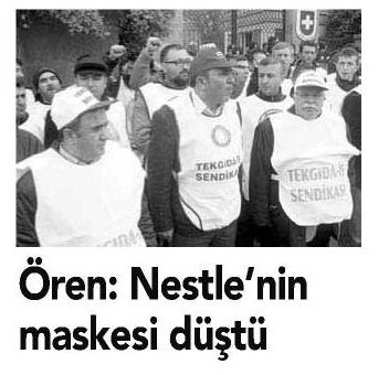 ÖREN: NESTLE NİN MASKESİ DÜŞTÜ