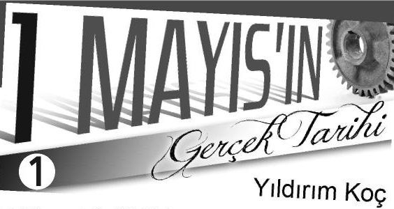 1 MAYIS ŞİKAGO’DA YAZILMADI