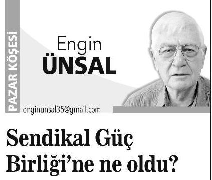 SENDİKAL GÜÇ BİRLİĞİ’NE NE OLDU?