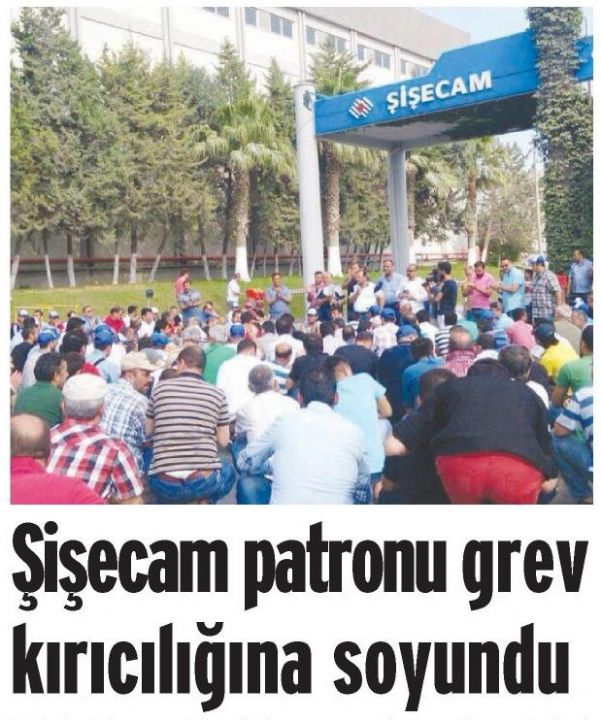 ŞİŞECAM PATRONU GREV KIRICILIĞINA SOYUNDU