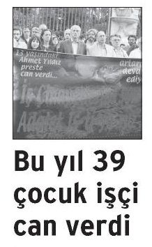 BU YIL 39 ÇOCUK İŞÇİ CAN VERDİ