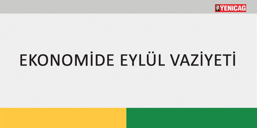 EKONOMİDE EYLÜL VAZİYETİ