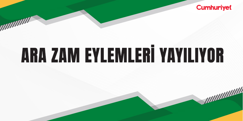 ARA ZAM EYLEMLERİ YAYILIYOR