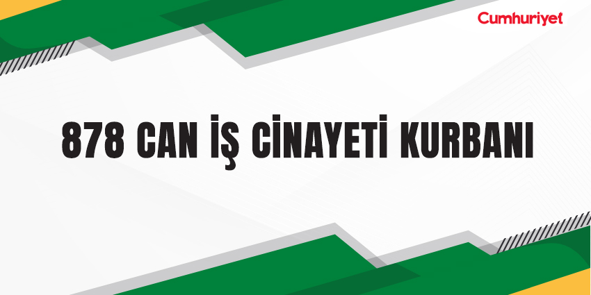 878 CAN İŞ CİNAYETİ KURBANI