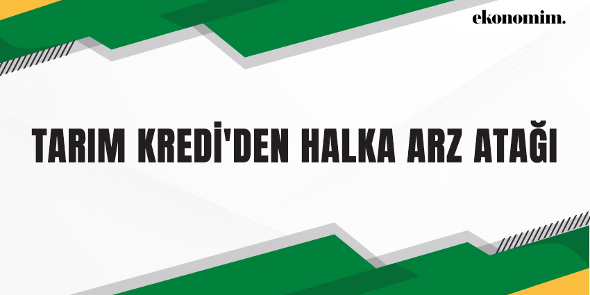 TARIM KREDİ’DEN HALKA ARZ ATAĞI