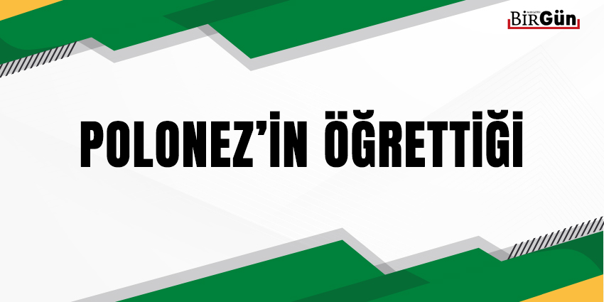 POLONEZ’İN ÖĞRETTİĞİ